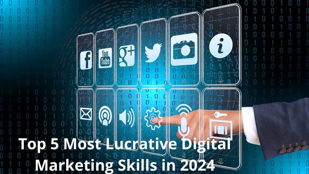 You are currently viewing Exploring the Top 5 Most Lucrative Digital Marketing Skills in 2024