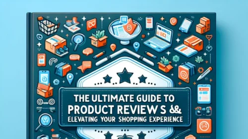 Read more about the article The Ultimate Guide to Product Reviews and Tutorials: Elevating Your Shopping Experience